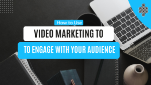 How to Use Video Marketing to Engage with Your Audience – Tips & Strategies