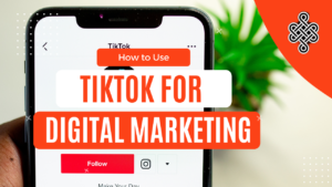 How to Use TikTok for Digital Marketing: Tips and Tricks