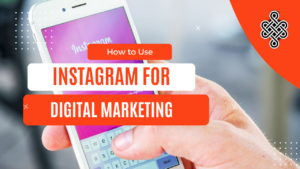 The Ultimate Guide to Using Instagram for Digital Marketing | Tips and Strategies