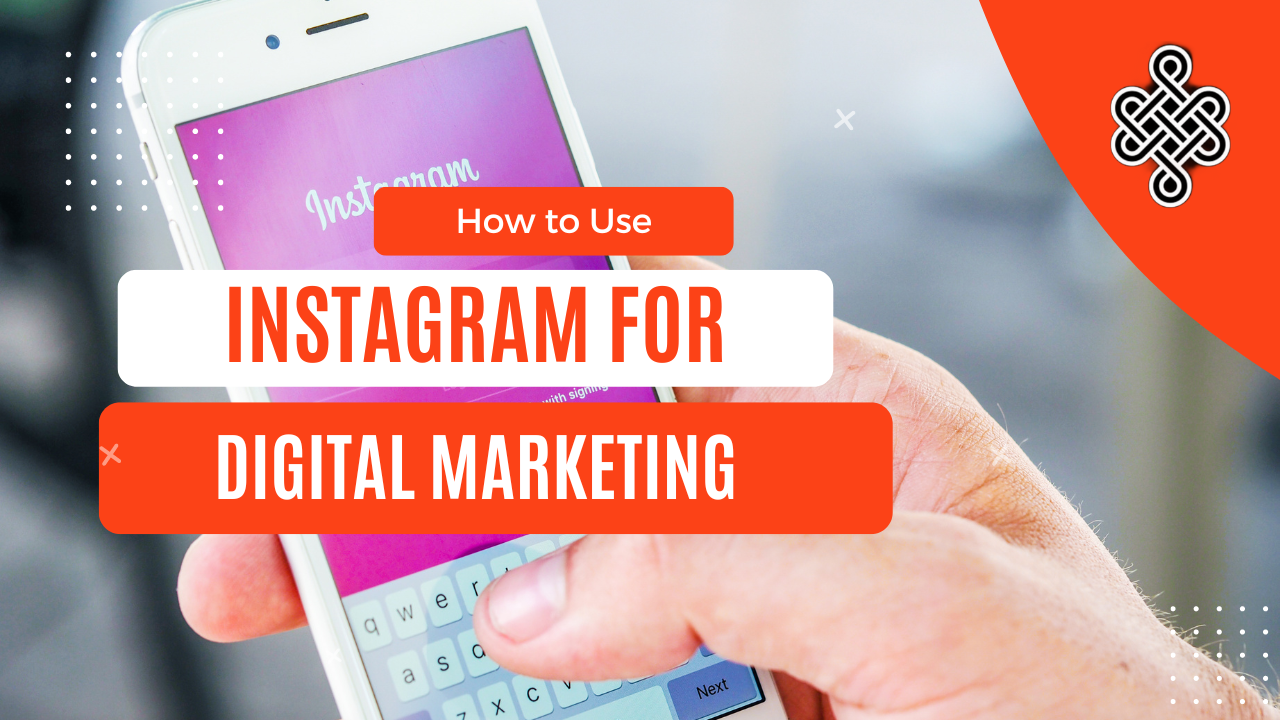 The Ultimate Guide to Using Instagram for Digital Marketing | Tips and Strategies