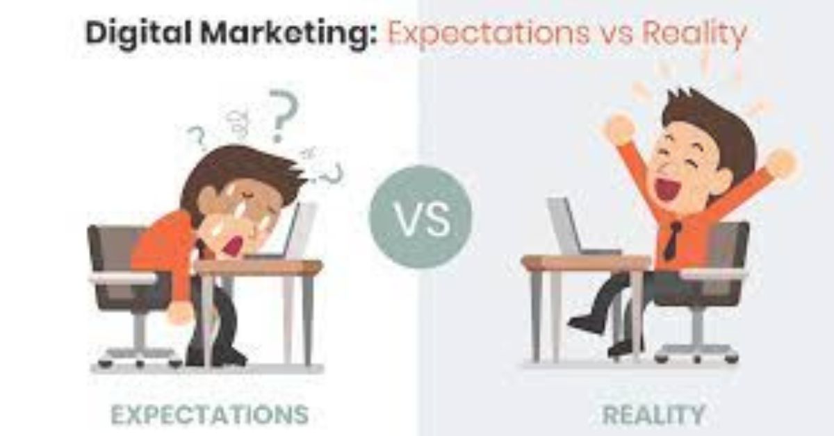 digital marketing expectation vs reality